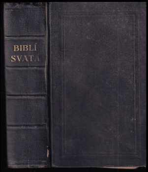 Biblí svatá aneb Všecka svatá písma Starého i Nového Zákona