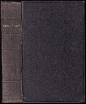 Biblí svatá, aneb, Všecka svatá písma Starého i Nového zákona