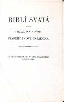 Biblí svatá, aneb, všecka svatá písma Starého i Nového zákona