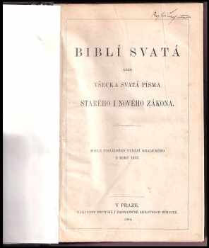 Biblí Svatá, aneb, Všecka Svatá Písma Starého i Nového zákona