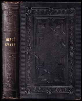 Biblí Svatá aneb Všecka Svatá Písma Starého i Nového zákona