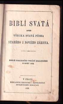 Biblí svatá aneb všecka svatá písma Starého i Nového zákona - podle posledního vydání kralického z roku 1613