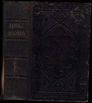 Biblí svatá, aneb, Všecka svatá písma Starého i Nového zákona