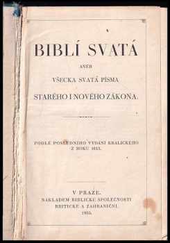 Biblí svatá aneb Všecka svatá písma Starého i Nového Zákona, podle posledního vydání Kralického z roku 1613