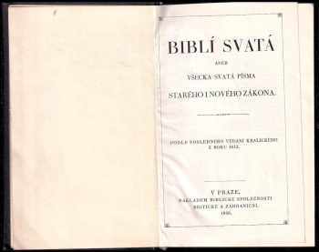 Biblí svatá aneb Všecka svatá písma Starého i Nového Zákona : Podle posledního vydání kralického z roku 1613