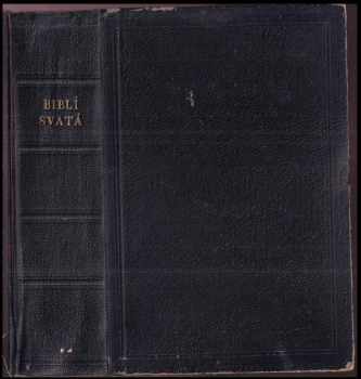 Biblí svatá, aneb, Všecka svatá písma Starého i Nového Zákona