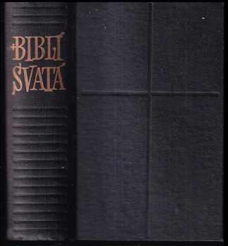 Biblí svatá, aneb, Všecka svatá písma Starého i Nového zákona podle posledního vydání kralického z roku 1613