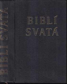 Biblí svatá, aneb, Všecka svatá Písma Starého i Nového zákona
