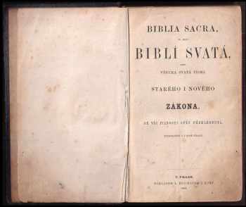 Biblí Svatá, aneb, Všecka Svatá Písma Starého i Nového zákona