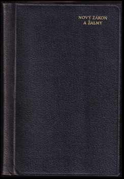 Biblí svatá : Podle původního vydání kralického z roku 1579-1593 : [Nový zákon Pána a Spasitele našeho Ježíše Krista : Podle vydání kralického z roku 1593]