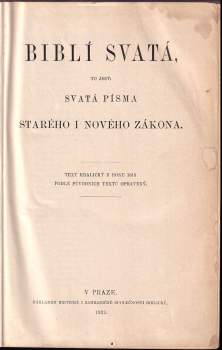 Biblí svatá, to jest: Svatá písma Starého i Nového zákona