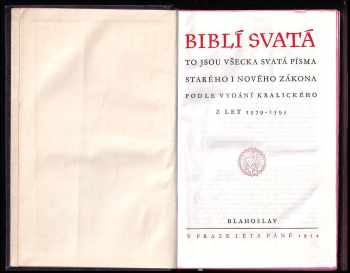 Biblí svatá - To jsou všecka svatá písma starého i nového zákona podle vydání kralického z let 1579 - 1593