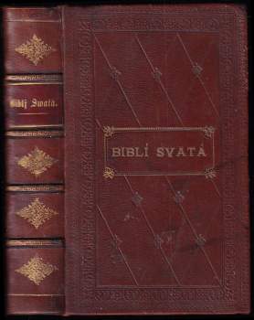 Biblia sacra, to gest, Biblj swatá, aneb, Wssecka swatá pjsma Starého i Nowého zákona