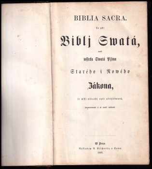 Biblia sacra, to gest, Biblj swatá, aneb, Wssecka swatá pjsma Starého i Nowého zákona