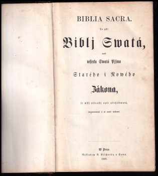 Biblia sacra, to gest - Biblj Swatá aneb wssecka Swatá Pjsma, Starého y Nowého zákona, se vssj pilnostj opět přehlédnutá, ponaprawená a w nowě wydaná