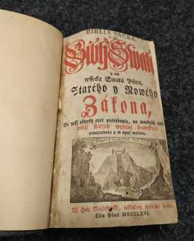 [BIBLIA SACRA, To gest Biblj Swatá a neb wssecka Swatá Pjsma, Starého y Nowého Zákona, Se wssj pilnostj opět přehlédnuta, na mnohých mjstech podlé starých wydánj bratrských ponaprawena y w nowé wydána]