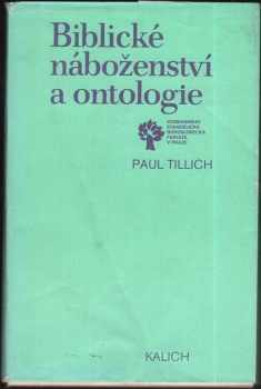 Paul Tillich: Biblické náboženství a ontologie : výbor studií, esejů a kázání
