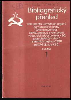 Bibliografický přehled dokumentů ústředních orgánů KSČ, článků, projevů a rozhovorů vedoucích představitelů KSČ, zastupitelských sborů a státních orgánů ČSSR