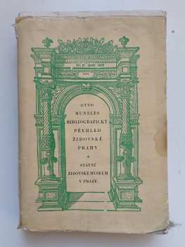 Bibliografický přehled židovské Prahy - Miloslav Bohatec, Otto Muneles (1952, Orbis pro Státní židovské museum) - ID: 4421