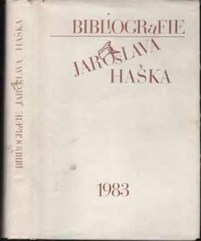 Jaroslav Hašek: Bibliografie Jaroslava Haška : soupis jeho díla a literatury o něm