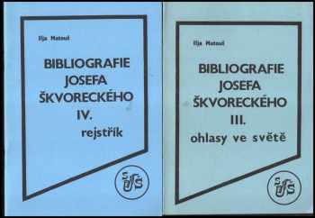 Ilja Matouš: Bibliografie Josefa Škvoreckého 1 - 4 (4 svazky)