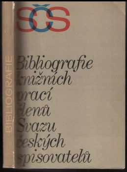 Bibliografie knižních prací členů Svazu českých spisovatelů : výběr uspoř. k červnu 1976