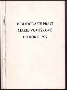 Marie Vojtíšková: Bibliografie prací Marie Vojtíškové do roku 1997