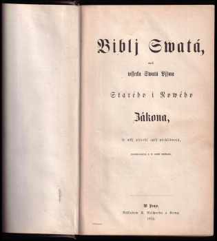 Biblj Swatá, aneb, Wssecka Swatá Pjsma Starého i Nowého Zákona