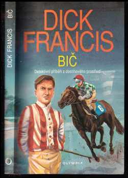 Dick Francis: Bič - Detektivní příběh z dostihového prostředí