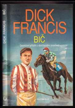 Bič : detektivní příběh z dostihového prostředí - Dick Francis (1993, Olympia) - ID: 829338