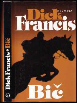 Bič : detektivní příběh z dostihového prostředí - Dick Francis (2000, Olympia) - ID: 833941