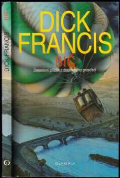 Bič : detektivní příběh z dostihového prostředí - Dick Francis (2000, Olympia) - ID: 768014