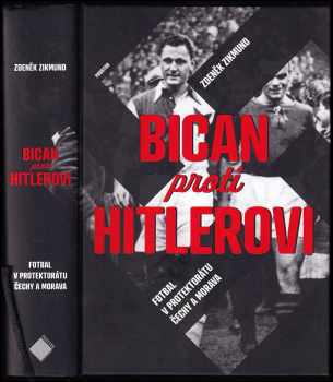 Bican proti Hitlerovi: Fotbal v Protektorátu Čechy a Morava