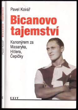 Pavel Kovář: Bicanovo tajemství, aneb, Kanonýrem za Masaryka, Hitlera i Čepičky