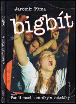 Bigbít, aneb, Pendl mezi somráky a veksláky