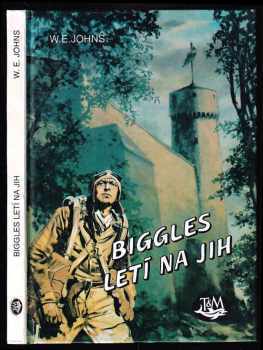 William Earl Johns: Biggles letí na jih