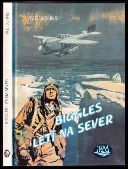 William Earl Johns: Biggles letí na sever