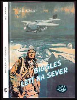 William Earl Johns: Biggles letí na sever