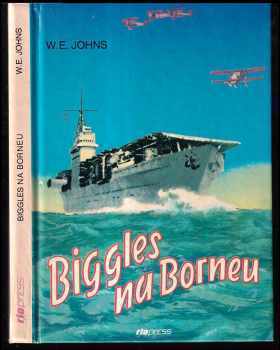 William Earl Johns: Biggles na Borneu : příběh Bigglesovy peruti za druhé světové války