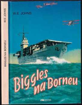 Biggles na Borneu : příběh Bigglesovy peruti za druhé světové války - William Earl Johns (1993, Riosport-Press) - ID: 846736