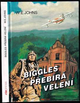 William Earl Johns: Biggles přebírá velení