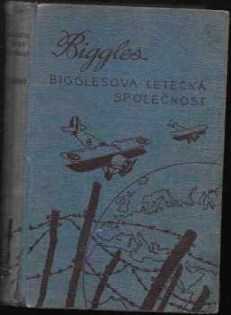 Biggles : Bigglesova letecká společnost - William Earl Johns (1939, Toužimský a Moravec) - ID: 499189