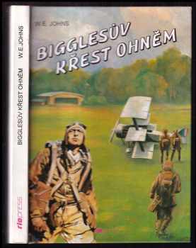 William Earl Johns: Bigglesův křest ohněm