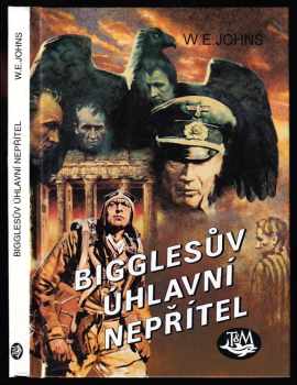 William Earl Johns: Bigglesův úhlavní nepřítel