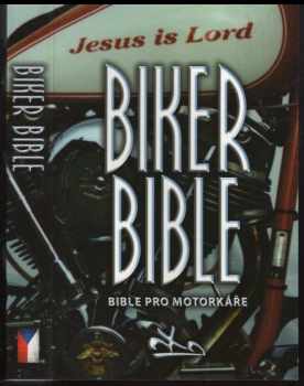 Biker Bible : bible pro motorkáře