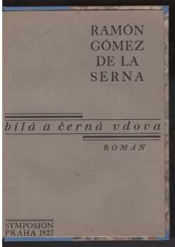 Ramón Gómez de la Serna: Bílá a černá vdova : Román