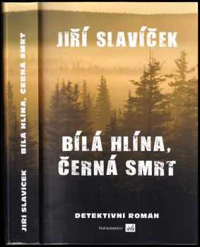 Jiří Slavíček: Bílá hlína, černá smrt