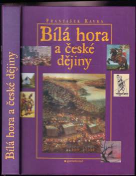 Bílá hora a české dějiny - František Kavka (2003, Garamond) - ID: 608224