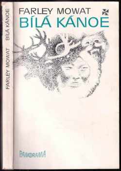 Bílá kánoe - Farley Mowat (1983, Panorama) - ID: 513488