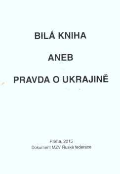 Bílá kniha, aneb, Pravda o Ukrajině